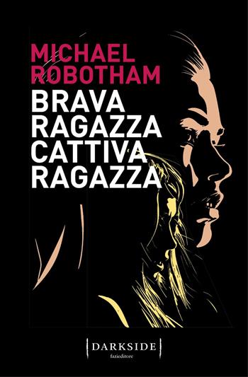 Brava ragazza, cattiva ragazza - Michael Robotham - Libro Fazi 2022, Darkside | libraccio.xyz