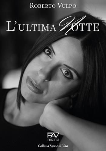 L' ultima notte - Roberto Vulpo - Libro Pav Edizioni 2021, Storie di vita | libraccio.xyz