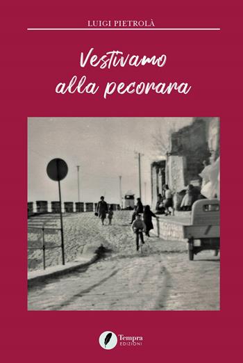 Vestivamo alla pecorara - Luigi Pietrolà - Libro Tempra 2020 | libraccio.xyz