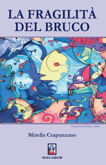 La fragilità del bruco - Mirella Crapanzano - Libro Macabor 2020, Quaderni di Macabor | libraccio.xyz