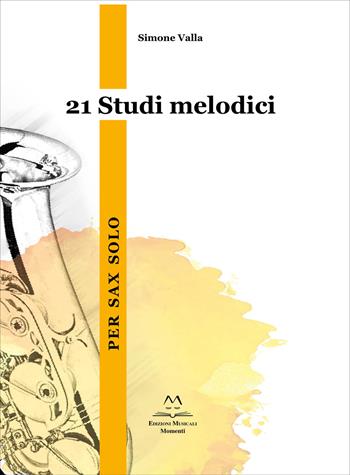 21 studi melodici. Per Sax Solo. Partitura - Simone Valla - Libro Edizioni Momenti-Ribera 2021 | libraccio.xyz