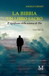 La Bibbia un libro sacro. Vol. 3: Il significato della scienza di Dio