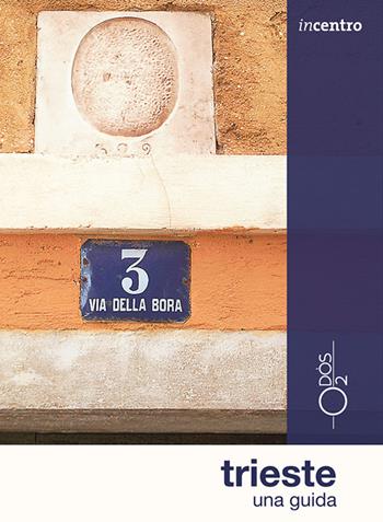Trieste. Una guida - Valentina Bassanese - Libro Odós (Udine) 2025, Incentro | libraccio.xyz