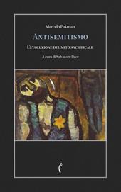 Antisemitismo. L'evoluzione del mito sacrificale