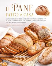 Il pane fatto in casa. Ediz. a colori
