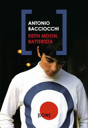 Keith Moon, batterista - Antonio Bacciocchi - Libro Edizioni Low 2026, Lowlands. Terrebase | libraccio.xyz