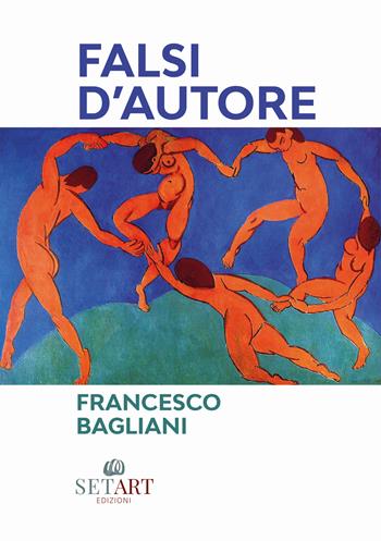 Falsi d'autore - Francesco Bagliani - Libro Set Art 2025 | libraccio.xyz