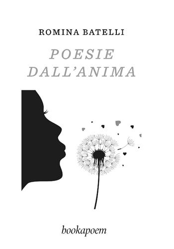 Poesie dall'anima - Romina Batelli - Libro bookapoem 2025 | libraccio.xyz