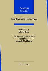 Quatro foto sul muro. Ediz. illustrata