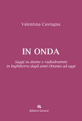 In onda. Saggi su donne e radiodrammi in Inghilterra dagli anni Ottanta ad oggi