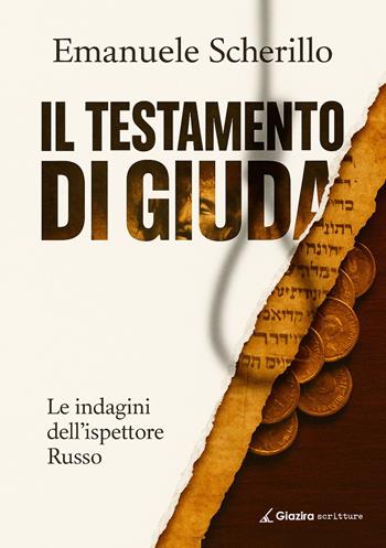 Il testamento di Giuda. Le indagini dell'ispettore Russo - Emanuele Scherillo - Libro Giazira Scritture 2025, Le albe | libraccio.xyz
