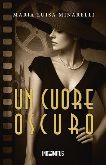Un cuore oscuro - Maria Luisa Minarelli - Libro Indomitus Publishing 2025 | libraccio.xyz