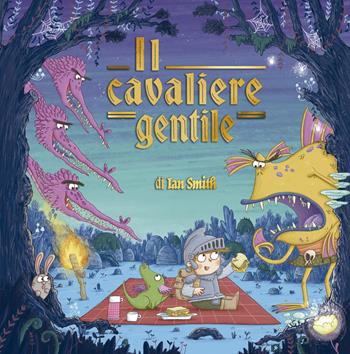 Il cavaliere gentile. Ediz. illustrata - Ian Smith - Libro Picarona Italia 2026 | libraccio.xyz