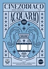 Cinezodiaco Acquario. Il tuo segno zodiacale raccontato con i film